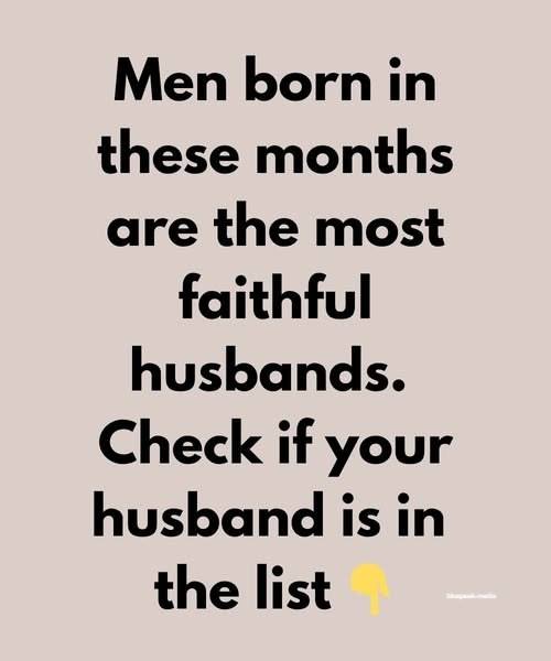 Men Born in These Months Are the Most Faithful Husbands Is Your Man on the List? 668454641 122122484511140408 6622464134233341298 n